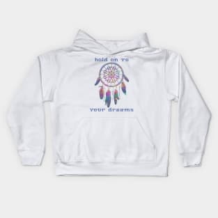 Hold on to your dreams Kids Hoodie